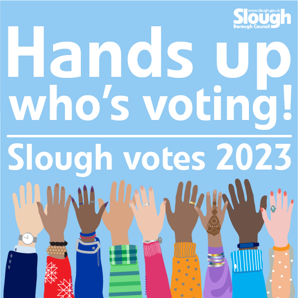 Image of several hands up with the slogan Hands up who&#039;s voting. Slough Votes 2023